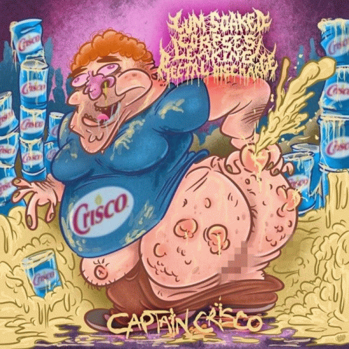 Cum Soaked Corpses Leaking Rectal Discharge : Captain Crisco